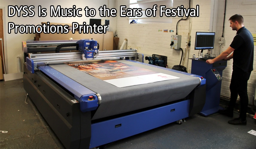 DYSS Is Music To The Ears Of Festival Promotions Printer