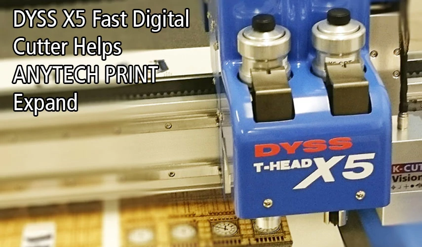 DYXX X5 फास्ट डिजिटल कटर Anytech प्रिंट का विस्तार करने में मदद करता है